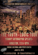 Tommy Sotomayor Speaks ~ Truth & Logic A Fatherless America Tour Houston primary image
