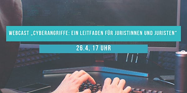 Webcast „Cyberangriffe: ein Leitfaden für Juristinnen und Juristen“