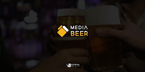 MediaBeer - The Optiva Media´ s afterwork for brewing (and fun) fans