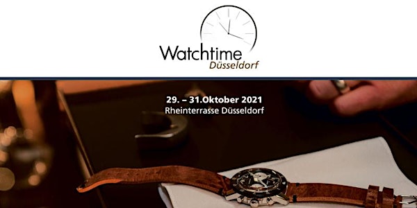 Watchtime Düsseldorf  Show 2021 - Deutschlands große Uhrenausstellung