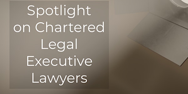 Spotlight on Chartered Legal Executives