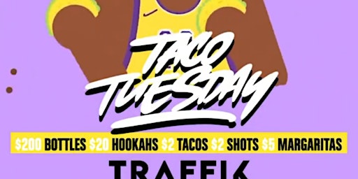TACO TUESDAY @ TRAFFIK! $2 TACOS & $2 DRINKS! RSVP NOW!