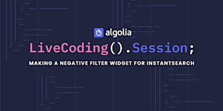 Live Coding - Making your own negative filter widget for InstantSearch