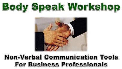 Body-SPEAK: 4-Critical Non-Verbal Communication Skills For Business Professionals primary image