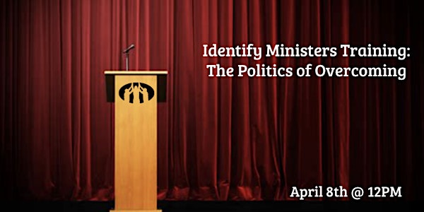 Identify Ministers Training Series: The Politics of Overcoming [Recording]
