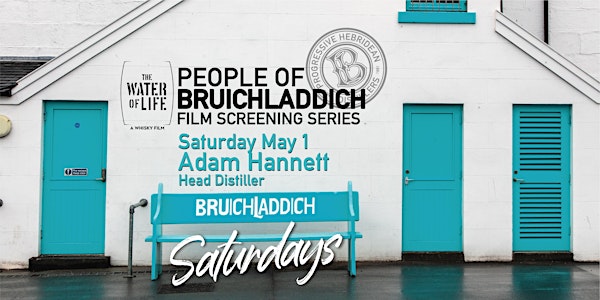 Sat. May 1st - People of Bruichladdich - The Water of Life Film screening