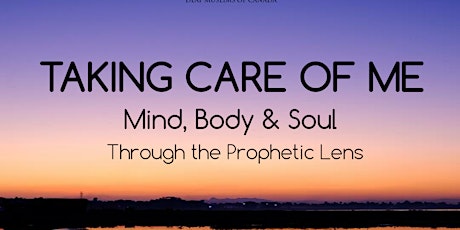 Taking Care of Me: Mind, Body & Soul Through the Prophetic Lens primary image