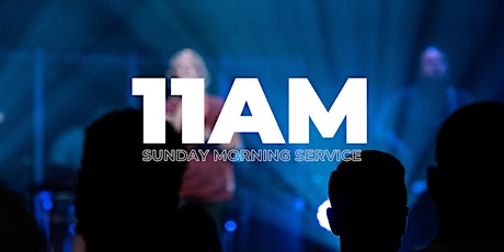 11 AM Sunday Morning Service primary image