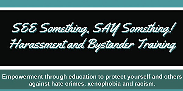 SEE Something, SAY Something! Harassment & Bystander Training #StopAAPIHate