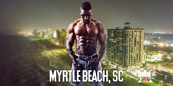 Ebony Men Black Male Revue Strip Clubs & Black Male Strippers Myrtle Beach SC 8-10PM