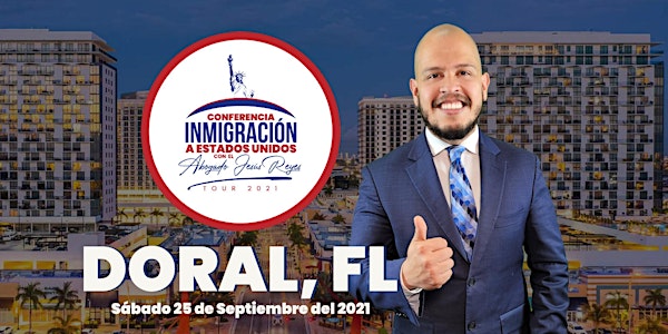 Conferencia "Inmigración a Estados Unidos" Doral, FL. Tour 2021