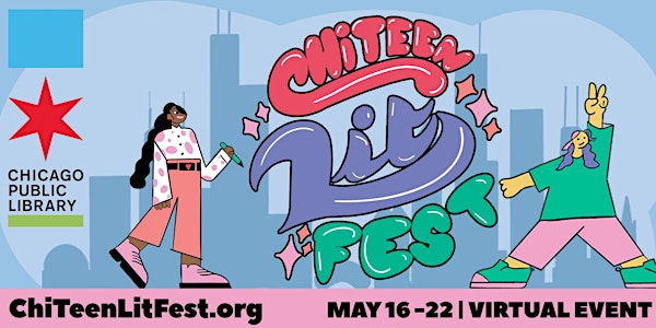 2021 ChiTeen Lit Fest VIRTUAL: May 16 - 22