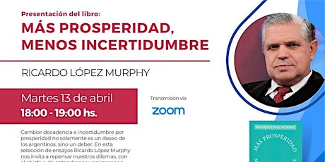 Imagen principal de López Murphy presenta su libro: más prosperidad, menos incertidumbre.13/Abr