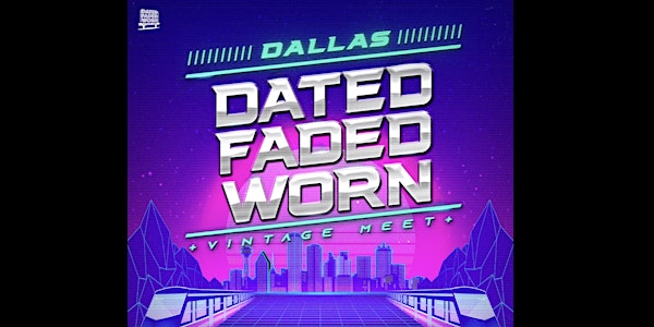 Dated  Faded Worn Vintage Meet - Dallas