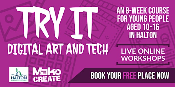 Try IT Digital Arts & Tech Workshops | Mako Create  | Halton Youth Project
