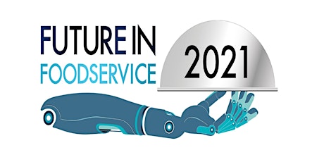 Future in Foodservice 2021 | Onwards with Confidence - Hybrid Event primary image