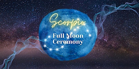 Scorpio Full Moon Ceremony - Truth + Clarity (Online) - April
