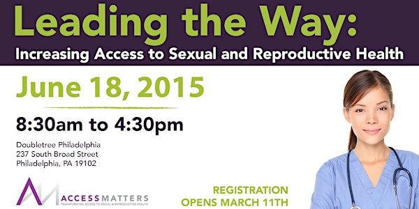 Leading the Way: Increasing Access to Sexual and Reproductive Health Confer...