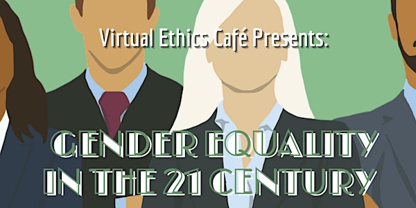 Virtual Ethics Cafe: Ethics of Gender and Equity