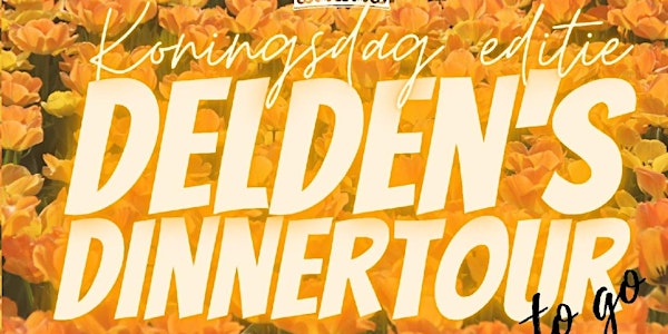 DELDEN'S DINNER TOUR - Koningsdag editie