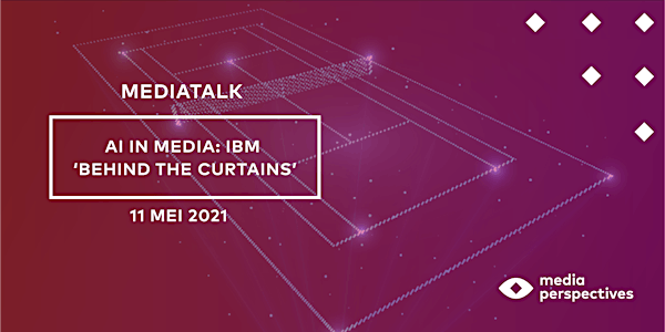 MediaTalk - AI in Media: IBM 'behind the curtains'