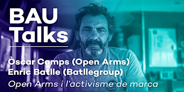 BAU Talks: Open Arms i l'activisme de marca