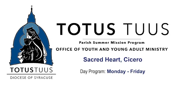 Totus Tuus Summer Camp 2021 ~ Day Program ~ Sacred Heart, Cicero