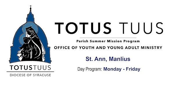 Totus Tuus Summer Camp 2021 ~ Day Program ~ St. Ann, Manlius