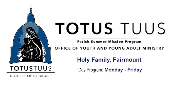 Totus Tuus Summer Camp 2021 ~ Day Program ~ Holy Family, Fairmount