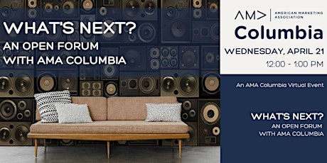 What's Next: An Open Forum with AMA Columbia