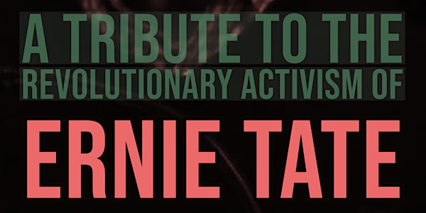 No Life Like It:  A Tribute to the Revolutionary Activism of Ernie Tate