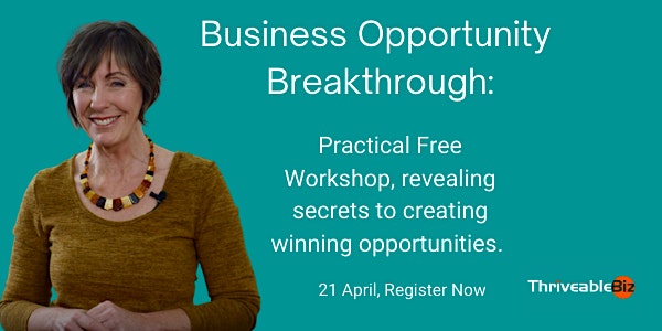 Business Opportunity Breakthrough-Secrets to creating winning opportunities