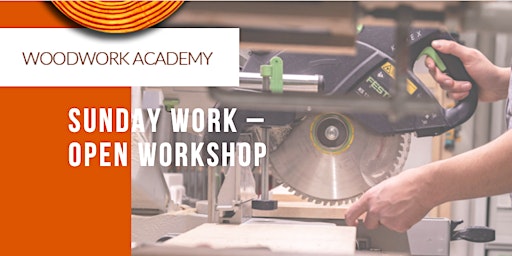 Sunday Work - Open Workshop (*See requirements)