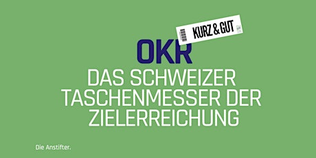kurz & gut: OKR - Das Schweizer Taschenmesser der Zielerreichung