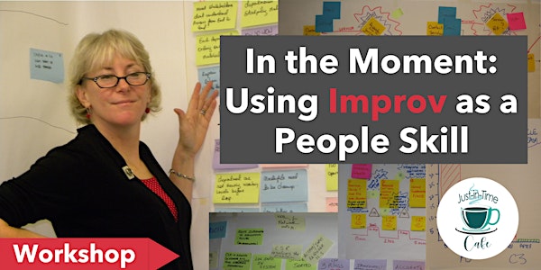 In the Moment: Using Improv as  a People Skill