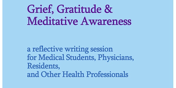 Grief, Gratitude & Meditative Awareness - for Health Care Professionals