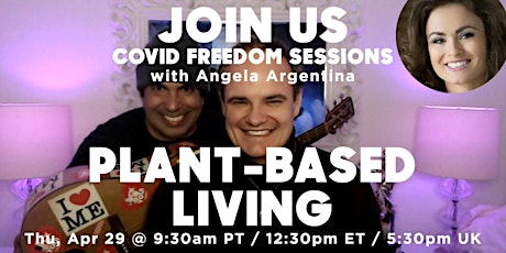PLANT-BASED LIVING COVID FREEDOM SESSION with Phil, Chris and Angela A. primary image