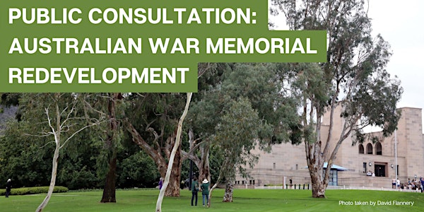 Public consultation: Australian War Memorial redevelopment