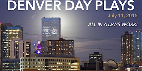 The Denver Day Plays Summer Edition! Two Show Times/ 7:30PM & 9PM primary image