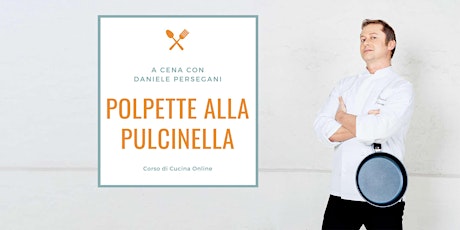 Immagine principale di A cena con Daniele Persegani - Polpette alla Pulcinella 