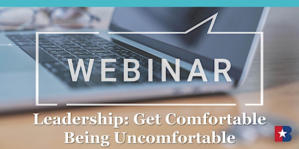 Women in Business: Leadership: Get Comfortable Being Uncomfortable