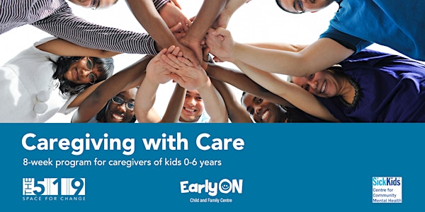 Caregiving with Care with SickKids Centre for Community Mental Health