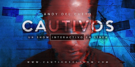 Imagen principal de "Cautivos" El Show - Una experiencia de Semi-realidad Virtual (En español)