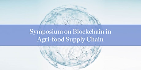Symposium on Blockchain in Agri-food Supply Chain primary image