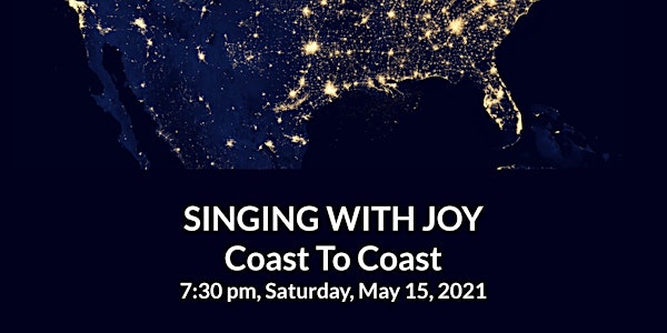 SINGING WITH JOY: COAST TO COAST -- VCS' May 2021 Virtual Concert