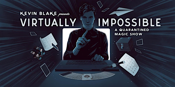 Virtually Impossible: A Quarantined Magic Show