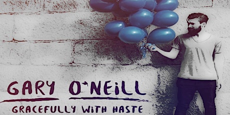 GARY O'NEILL - 'Gracefully With Haste' EP Launch primary image