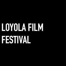 2nd Annual Loyola Film Festival primary image