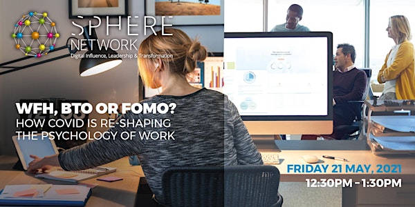 WFH, BTO or FOMO? How Covid is re-shaping the psychology of work
