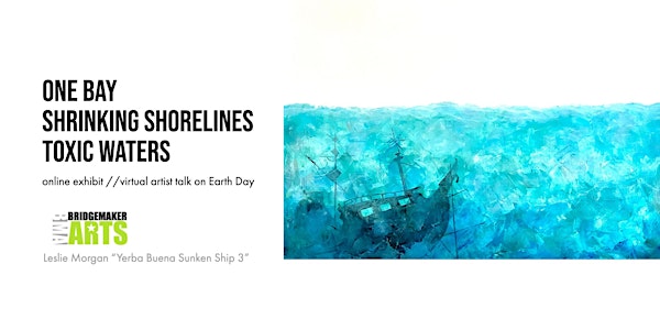 One Bay / Shrinking Shorelines / Toxic Waters (online Artist Talk)